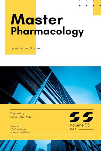 Master Series: Pharmacology with High-Yield content and 1,000 Board-Style MCQs with Explanations for Medical Board Exam Prep, Clinical Vignettes, and Real-World Case Review: Volume 35