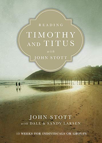 Reading Timothy And Titus With John Stott: 13 Weeks For Individuals Or Groups (Reading The Bible With John Stott Series) #TOP11