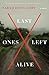 Last Ones Left Alive: A Novel