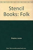 The Folk Stencil Book: A Unique Collection of Ready-To-Use Stencils in Classic Designs