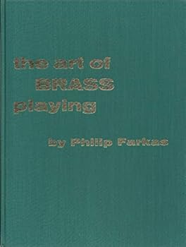 Hardcover THE ART OF BRASS PLAYING A Treatise on the Formation and Use of the Brass Player Book