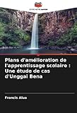  Plans d\'amélioration de l\'apprentissage scolaire : Une étude de cas d\'Unggai Bena