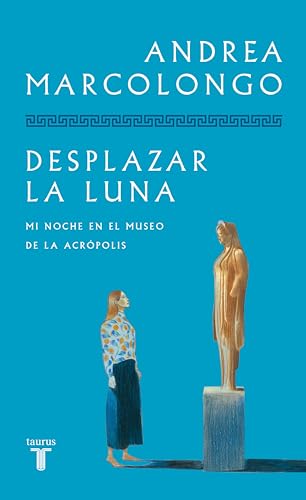 Desplazar la luna: Mi noche en el Museo de la Acrópolis