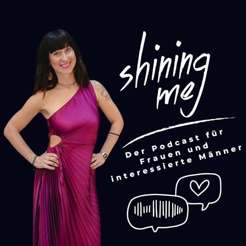 『Shining me - der Podcast f&uuml;r Frauen und interessierte M&auml;nner』のカバーアート