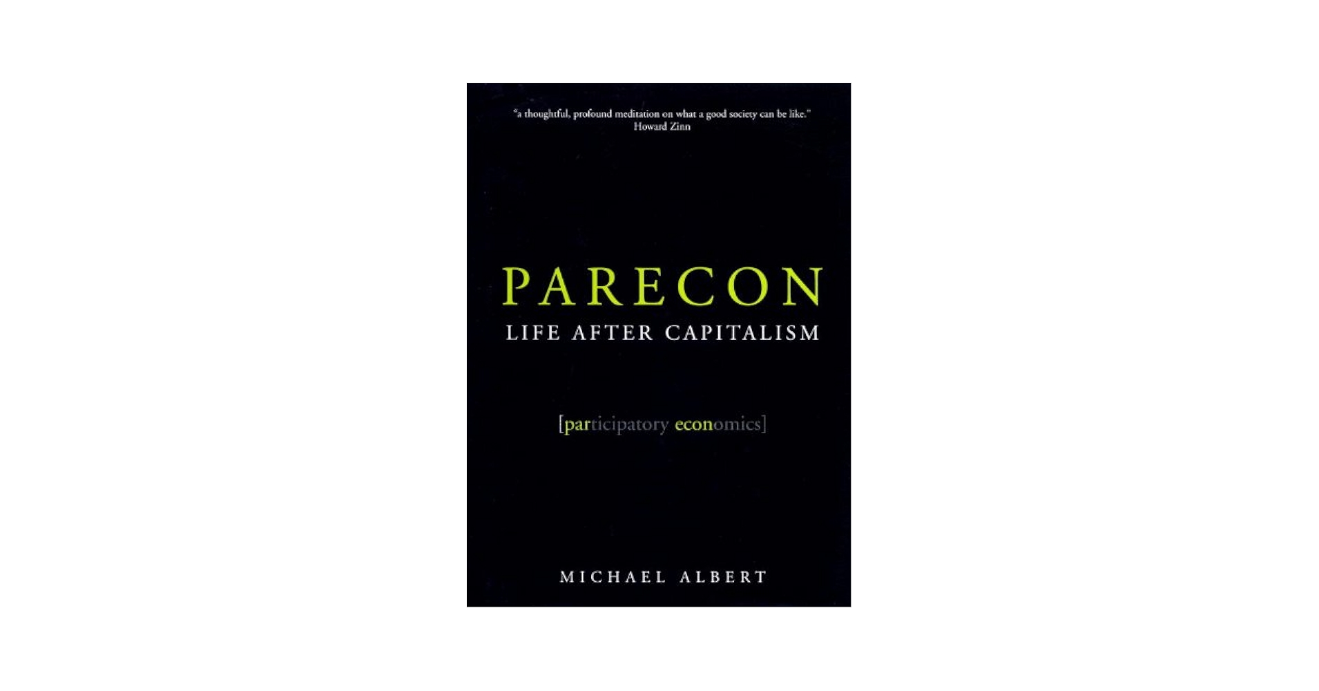 Parecon: Life After Capitalism: Albert, Michael