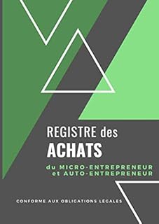 Registre des Achats: Livre de comptes auto entrepreneur | A4 - 100 pages | Id&eacute;al pour auto entreprise et micro entreprise
