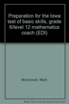 Unknown Binding Preparation for the Iowa test of basic skills, grade 6/level 12 mathematics coach (EDI) Book