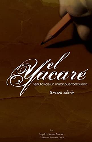 El Yacare: tertulias de un militar puertorriqueno (Spanish Edition)