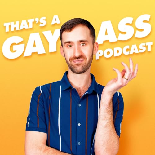 『That's A Gay Ass Podcast』のカバーアート