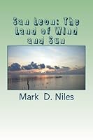 San Leon: The Land of WInd and Sun (San Leon Saga) (Volume 1) 1490955437 Book Cover