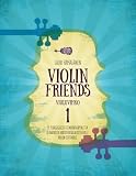 VIOLIN FRIENDS VIULUVUHKO 1: 59 PEDAGOGISESTI ETENEVÄÄ KAPPALETTA JA HAUSKOJA HARJOITUKSIA ALOITTELEVILLE VIULUN SOITTAJILLE (Viulukoulu Violin ... aloitteleville soittajille., Band 1)