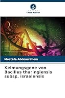 Keimungsgene von Bacillus thuringiensis subsp. israelensis 6209273777 Book Cover
