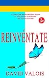  REINVÉNTATE Cómo Reorganizar Tu Vida: Guía completa de superación personal para tener éxito (SUPERACIÓN PERSONAL Y AUTOAYUDA nº 11)