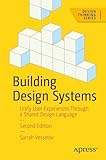 Building Design Systems: Unify User Experiences Through a Shared Design Language (Design Thinking)