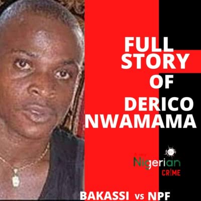 FULL STORY OF DERICO NWAMAMA| BAKASSI VS POLICE Podcast Por  arte de portada