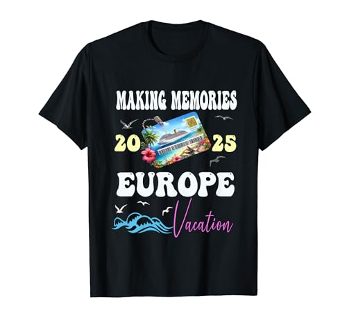 Making Memories 2025 Europe Family Vacation Reunion Trip T-Shirt