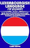 LUXEMBOURGISH LANGUAGE FOR BEGINNERS: Speak, Read, and Understand Luxembourgish with Practical Lessons, Everyday Conversations, Vocabulary, and Guided Exercises (Language Mastery Guides)