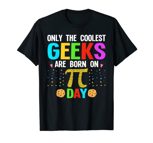 Nur die coolsten Geeks werden am Pi Day geboren T-Shirt