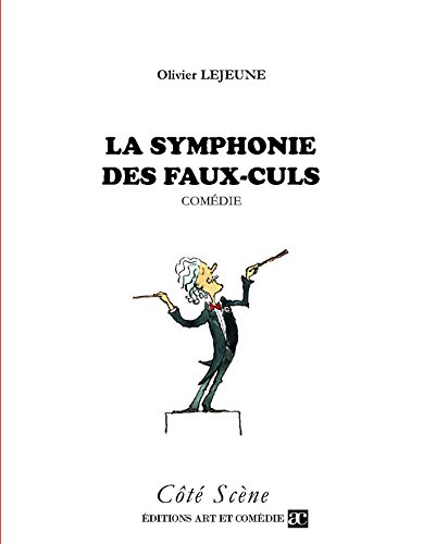 Télécharger La symphonie des faux-culs: Comédie (COTE SCENE) Livre PDF Gratuit