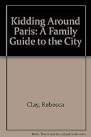 Kidding Around Paris: A Family Guide to the City (Kidding Around) 1562612239 Book Cover