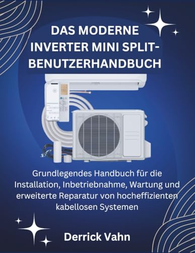 DAS MODERNE INVERTER MINI SPLIT-BENUTZERHANDBUCH: Grundlegendes...