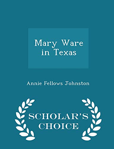 Mary Ware in Texas - Scholar's Choice Edition 1298223989 Book Cover