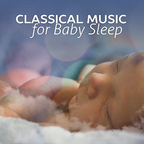 Classical Music for Baby Sleep Sweet Dreams with Classics