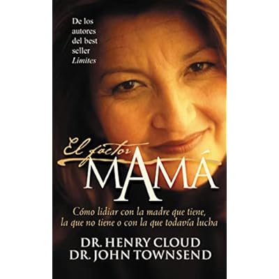 El El Factor Mam: Cmo Lidiar Con La Madre Que Tiene, La Que No Tiene O Con La Que Todava Lucha