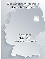 Dikusch meint 2014: Ein Politik beobachtender Rentner 3735794815 Book Cover