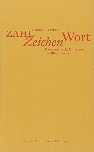 Zahl, Zeichen, Wort: Das symbolische Universum der Bibelsprache