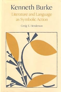 Hardcover Kenneth Burke: Literature and Language as Symbolic Action Book