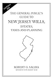 The General Public's Guide To New Jersey Wills, Estates, Taxes and Planning: 11th Edition 2011