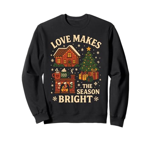 Love Makes The Season Bright Christmas Holiday Sweatshirt