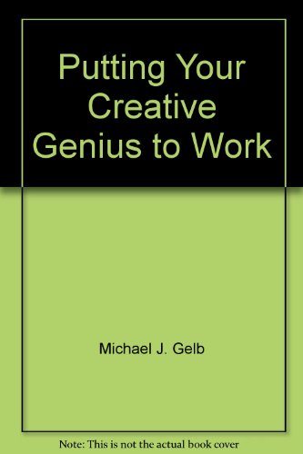 Putting Your Creative Genius To Work