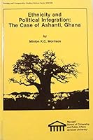 Ethnicity and Political Integration: The Case of Ashanti, Ghana (Foreign and Comparative Studies. African Series, 38) 0915984598 Book Cover