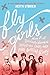 Fly Girls Young Readers Edition: How Five Daring Women Defied All Odds and Made Aviation History  The Untold True Stories of Tenacious Women Pilots and Their 1920s and 1930s Air Racing Triumphs