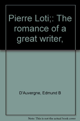 Pierre Loti: The Romance of a Great Writer, 0804608172 Book Cover