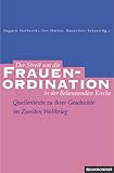 Der Streit um die Frauenordination in der Bekennenden Kirche: Quellentexte zu ihrer Geschichte im Zweiten Weltkrieg