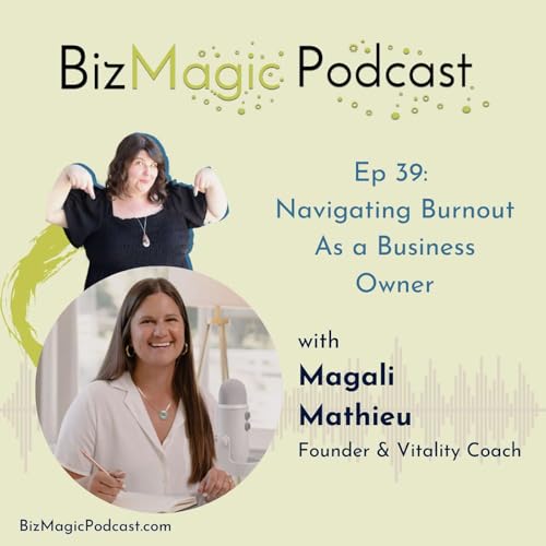 Navigating Burnout As a Business Owner with Magali Mathieu cover art