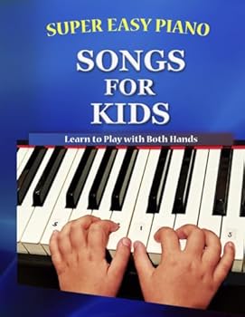 Paperback Super Easy Piano Songs For Kids: Learn to Play with Both Hands (Super Easy Piano Simplified Classical Songbooks) Book