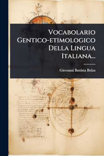  Vocabolario Gentico-etimologico Della Lingua Italiana...