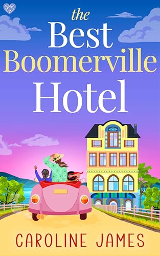 The Best Boomerville Hotel: A laugh-out-loud, later-in-life, rom-com