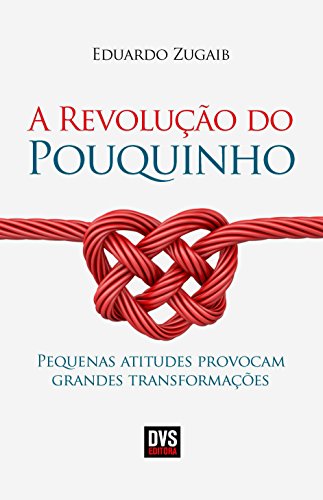 A Revolução do Pouquinho: pequenas atitudes provocam grandes transformações.