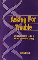 Asking For Trouble (What it Means To Be A Vice-Chancellor Today) 0706925750 Book Cover