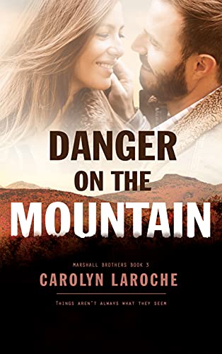 Danger on the Mountain (Marshall Brothers Book 3) by [Carolyn LaRoche, Booksmith Design, Hot Tree Editing]