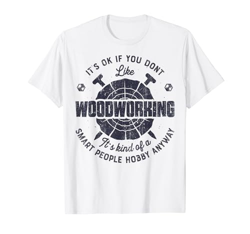 It's Okay If You Don't You Like Woodworking T�V���c T�V���c