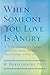 When Someone You Love Is Angry: A 7-Step Program for Dealing with Toxic Anger and Taking Back Control of Your Life