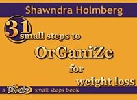 31 Small Steps to Organize for Weight Loss 1493733702 Book Cover