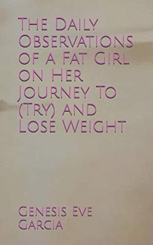 The Daily Observations of a Fat Girl on Her Journey To (Try) and Lose Weight