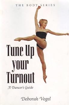 Paperback Tune up Your Turnout a Dancer's Guide (The Body Series) Book